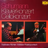Schumann ; Mstislav Rostropovich , Sviatoslav Richter - Klavierkonzert - Cellokonzert