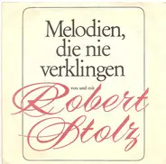 Robert Stolz - Melodien, Die Nie Verklingen