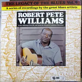 Robert Pete Williams - The Legacy Of The Blues Vol. 9