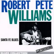 Robert Pete Williams - Santa Fe Blues 'Last Recordings'