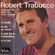 Robert Trabucco Accompagné Par Charly Oleg Et Son Ensemble - Le Métallo