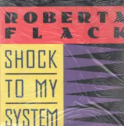 Roberta Flack - Shock To My System