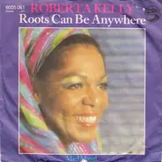Roberta Kelly - Roots Can Be Anywhere