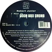 Robert Junior - I Want to Feel the Muzik