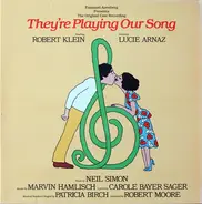 Robert Klein , Lucie Arnaz , Marvin Hamlisch , Carole Bayer Sager - They're Playing Our Song