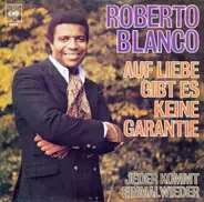 Roberto Blanco - Auf Liebe Gibt Es Keine Garantie