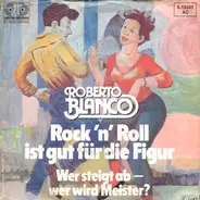 Roberto Blanco - Rock'N'Roll Ist  Gut Für Die Figur / Wer Steigt Ab - Wer Wird Meister?