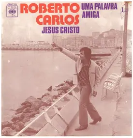 Roberto Carlos - Jesus Cristo / Una Palavra Amiga