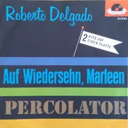Roberto Delgado - Auf Wiedersehn, Marleen / Percolator