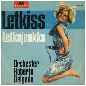 Roberto Delgado & His Orchestra - Letkiss/ Letkajenkka