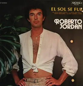 Roberto Jordan - El Sol Se Fue