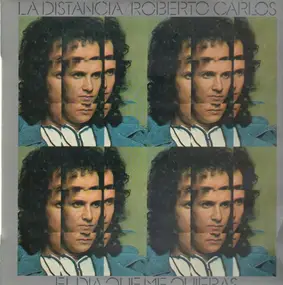 Roberto Carlos - La Distancia/El Dia Que Me Quieras