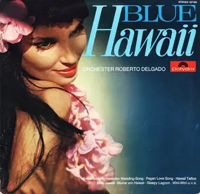Roberto Delgado & His Orchestra - Blue Hawaii