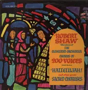 Robert Shaw, The Cleveland Orchestra Chorus - Hallelujah And Other Great Choruses