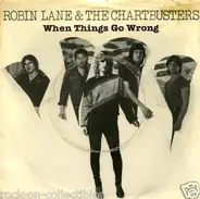 Robin Lane & The Chartbusters - When Things Go Wrong / Many Years Ago