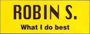 Robin S. - What I do best