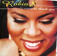 Robin S. - I Want To Thank You