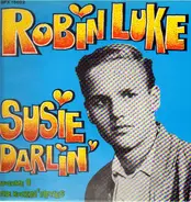 Robin Luke - Susie Darlin' - Volume 1:The Rockin' Fifties