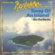 Rockefeller - Song Of An Island / On The Rocks