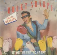 Rocky Sharpe & The Replays - If You Wanna Be Happy / If You Know How To Rock & Roll (you'll never be alone)