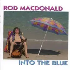 Rod MacDonald - Into the Blue