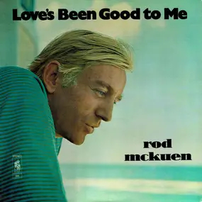 Rod McKuen - Love's Been Good To Me