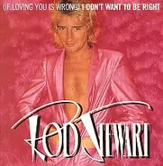 Rod Stewart - (If Loving You Is Wrong) I Don't Want To Be Right