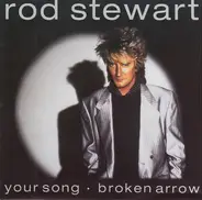 Rod Stewart - Your Song / Broken Arrow