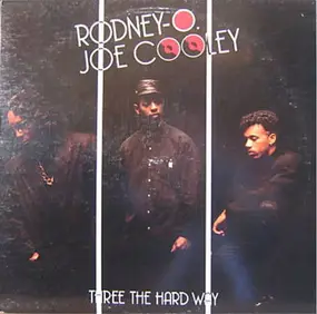 Rodney O-Joe Cooley - Three the Hard Way