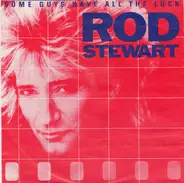 Rod Stewart - Some Guys Have All The Luck