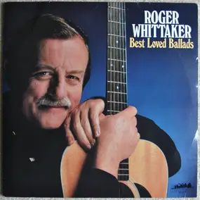 Roger Whittaker - Best Loved Ballads