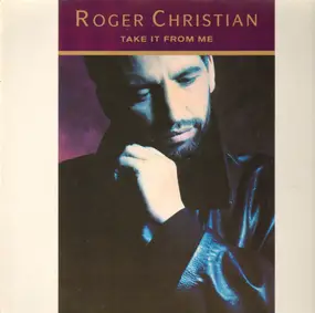 Roger Christian - Take it from me
