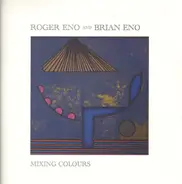 Roger Eno And Brian Eno - Mixing Colours