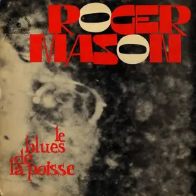 Roger Mason - Le Blues De La Poisse
