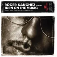 Roger Sanchez Feat. GTO - Turn On The Music