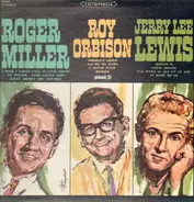 Roger Miller, Roy Orbison, Jerry Lee Lewis - Roger Miller - Roy Orbison - Jerry Lee Lewis