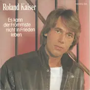 Roland Kaiser - Es Kann Der Frömmste Nicht In Frieden Leben