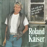Roland Kaiser - Ich Will Dich Ganz Allein Für Mich