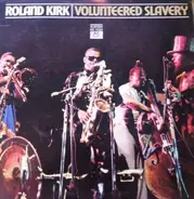 Roland Kirk - Volunteered Slavery