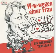 Rolly Joker - W-w-wegen Einer Frau