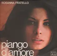 Rosanna Fratello - Piango D'Amore