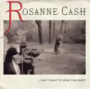 Rosanne Cash - I Don't Want To Spoil The Party / Look What Our Love Is Coming To