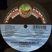 Round Head / Powerman - High Grade A Do It / Watch Yuh Em Em