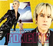 Roxette - Wish I Could Fly