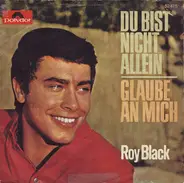 Roy Black - Du Bist Nicht Allein / Glaube An Mich