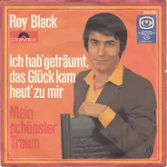 Roy Black - Ich Hab' Geträumt, Das Glück Kam heut' Zu Mir / Mein Schönster Traum