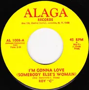 Roy C. Hammond - I'm Gonna Love (Somebody Else's Woman)
