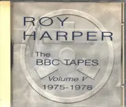 Roy Harper - The BBC Tapes - Volume V - 1975-1978