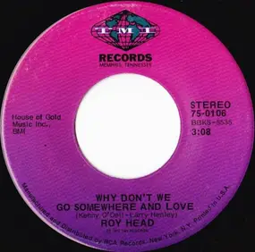 Roy Head - Why Don't We Go Somewhere And Love