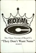 Royal C - They Don't Want None (Clean Version)